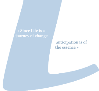 Since Life being a journey of change, anticipation is of the essence